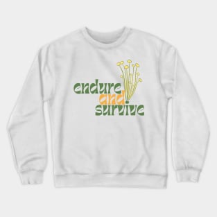 tlou endure and survive mushroom typography Crewneck Sweatshirt